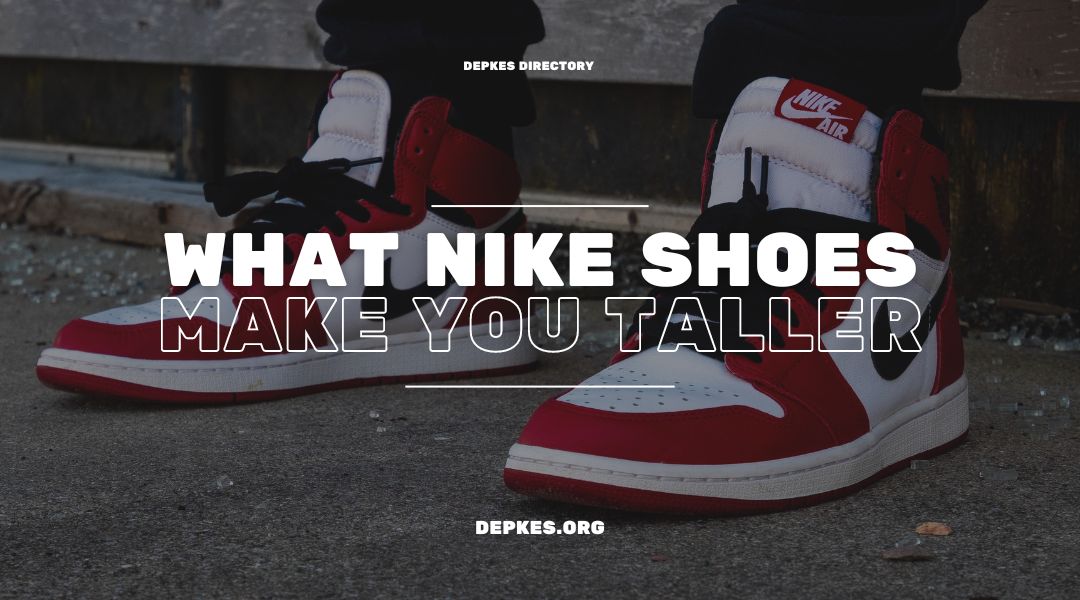 Nike Shoes That Add Inches to Your Height